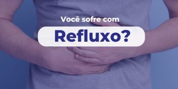 Você sofre com refluxo?